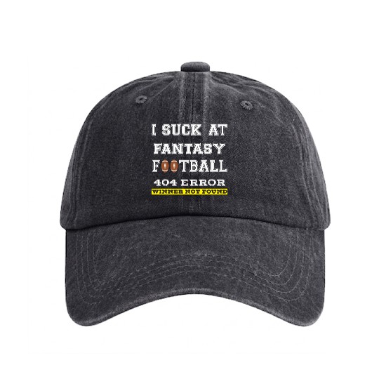 I Suck at Fantasy Football Loser funny best Washed Denim Baseball Caps