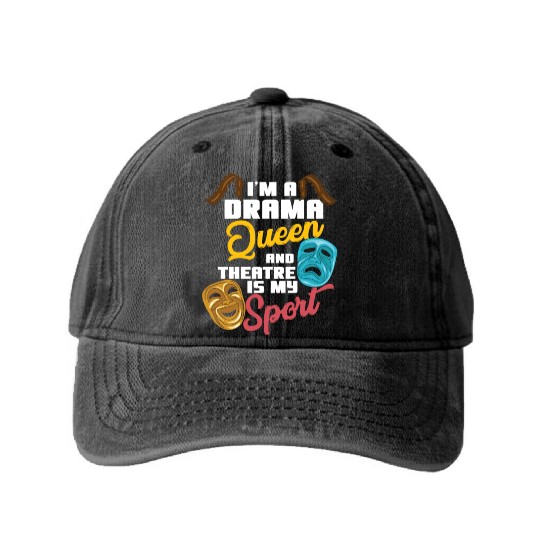 I'm A Drama Queen And Theatre Is My Sport Theater Washed Denim Baseball Caps