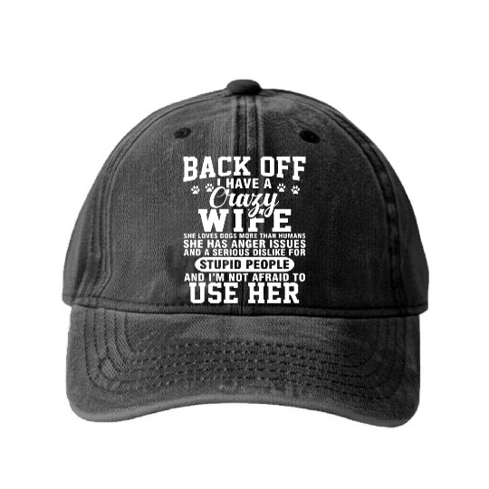 back off I have crazy wife she loves dogs more tha Washed Denim Baseball Caps
