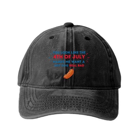 4th Of July Makes Me Want A Hot Dog Real Bad Washed Denim Baseball Caps