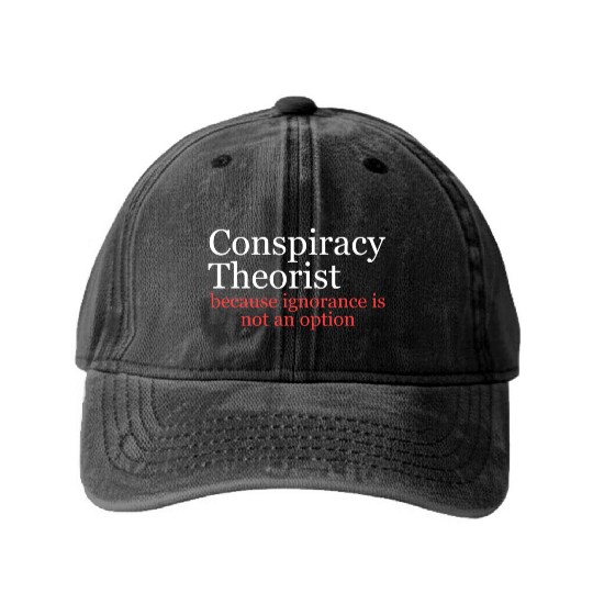 Conspiracy Theorist Because Ignorance Is Not An Op Washed Denim Baseball Caps