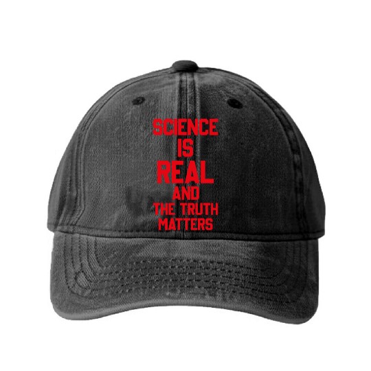 SCIENCE IS REAL AND THE TRUTH MATTERS Washed Denim Baseball Caps