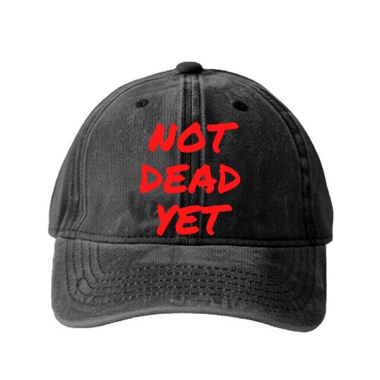 NOT DEAD YET (in graffiti red letters) Washed Denim Baseball Caps