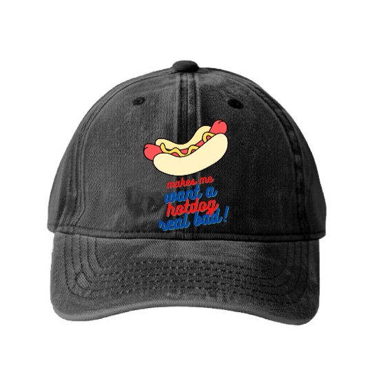 Makes me want a hot dog real bad Washed Denim Baseball Caps