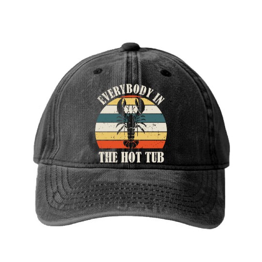 Retro Everybody In The Hot Tub Funny Lobster Lover Washed Denim Baseball Caps
