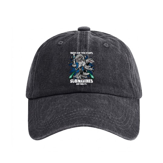 There's Two Types of Ships Submarines and Targets! Washed Denim Baseball Caps