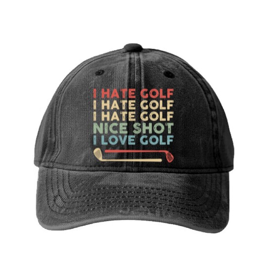 I Hate Golf Nice Shot I Love Golf Washed Denim Baseball Caps