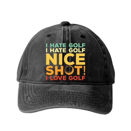 I Hate Golf Nice Shot I Love Golf Washed Denim Baseball Caps
