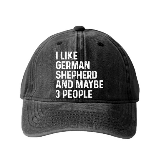 I Like German Shepherd And Maybe 3 People Dog Washed Denim Baseball Caps