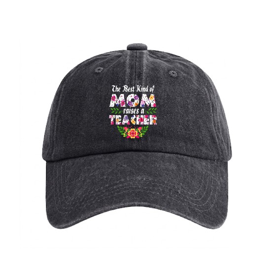The Best Kind Of Mom Raises A Teacher Mother's Day Washed Denim Baseball Caps