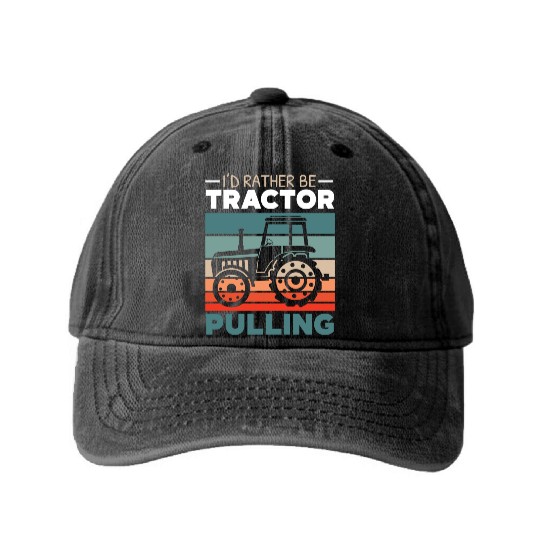 I'd Rather Be Tractor Pulling Farming Farmer Washed Denim Baseball Caps