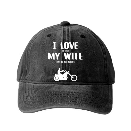 I love it when my wife - funny chopper Washed Denim Baseball Caps