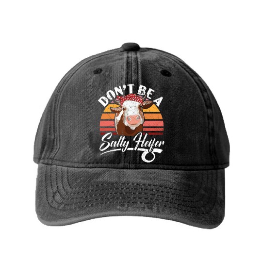Don't Be A Salty Heifer Cow Whisperer Cow Farming Washed Denim Baseball Caps