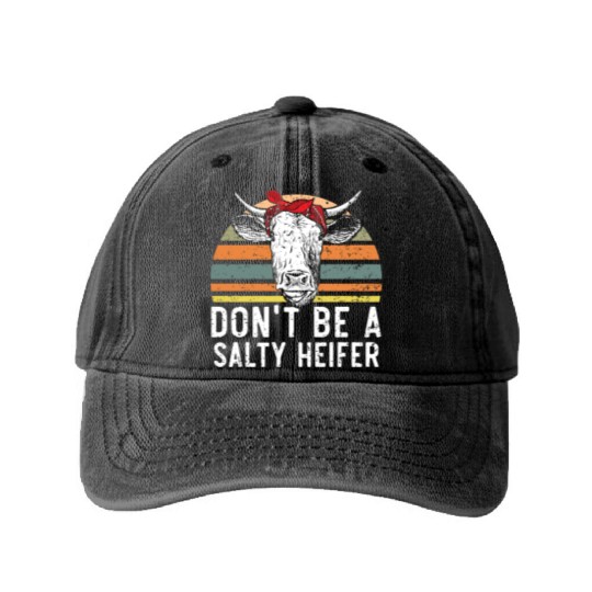 Don't Be A Salty Heifer Cow Whisperer Cow Farming Washed Denim Baseball Caps