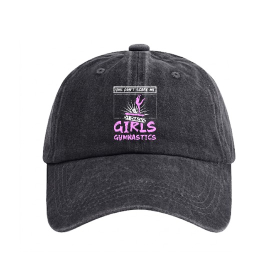 You don't scare me I coach girls gymnastics Washed Denim Baseball Caps