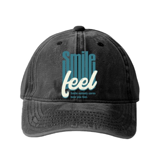 Typographic design Smile nobody cares how you feel Washed Denim Baseball Caps