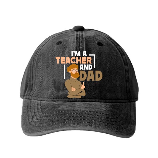 I'm A Teacher And Dad Homeschool Homeschooling Washed Denim Baseball Caps