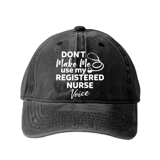 Don't Make Me Use My Registered Nurse Voice Funny Washed Denim Baseball Caps