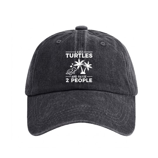 I Like Turtles And Maybe 2 People I Cute Turtle Washed Denim Baseball Caps