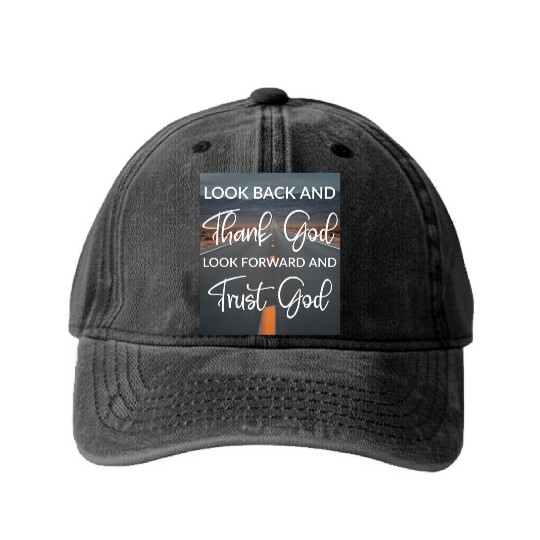 Look back and thank God look forward and trust God Washed Denim Baseball Caps