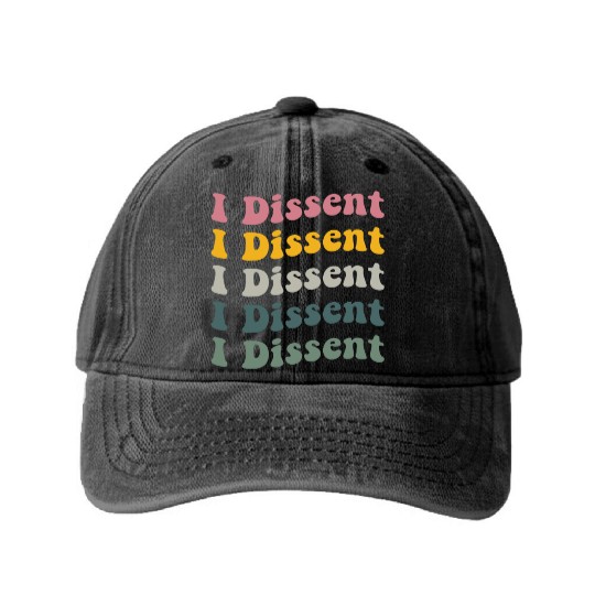 I Dissent Protect Roe V Wade Washed Denim Baseball Caps Notorious Rbg