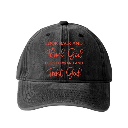 Look back and thank God look forward and trust God Washed Denim Baseball Caps