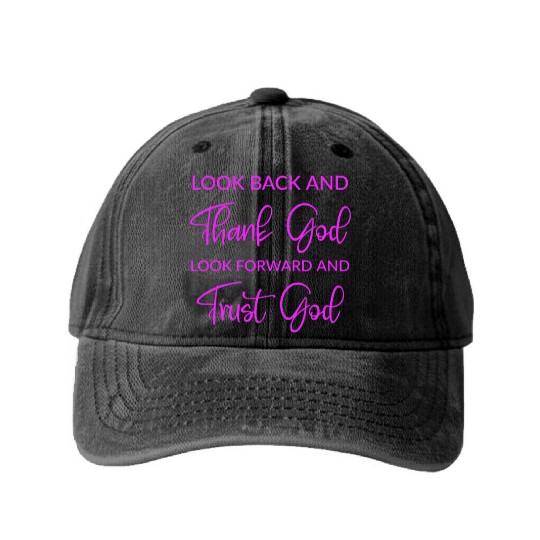 Look back and thank God look forward and trust God Washed Denim Baseball Caps