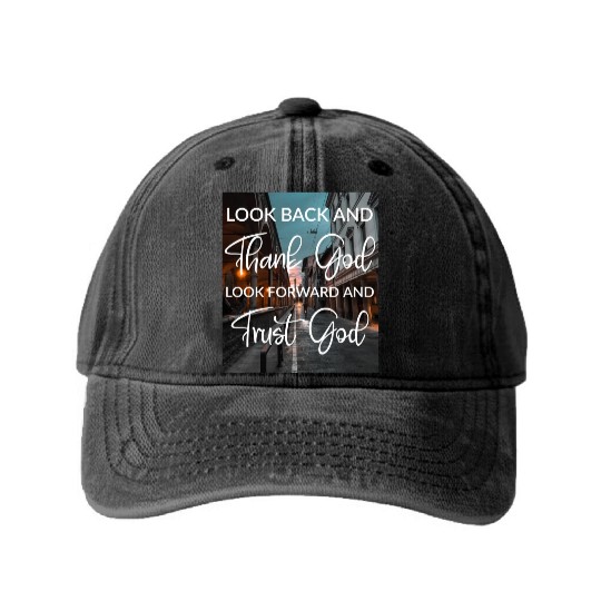 Look back and thank God look forward and trust God Washed Denim Baseball Caps