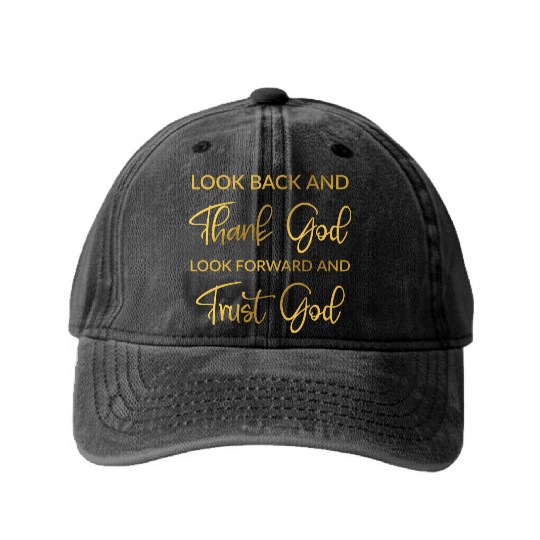 Look back and thank God look forward and trust God Washed Denim Baseball Caps