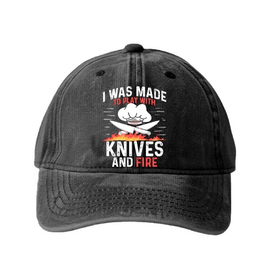 I Was Made To Play With Knives And Fire Cooking Washed Denim Baseball Caps