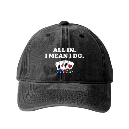 All In I Mean I Do Poker Casino Poker Player Washed Denim Baseball Caps