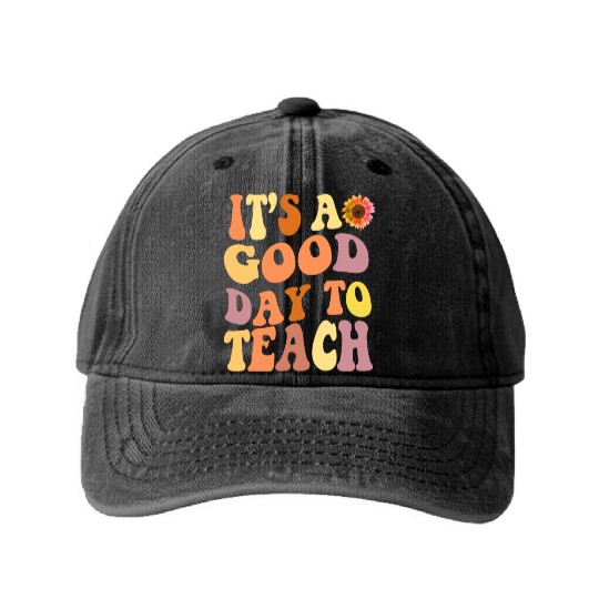 it's a good day to teach teacher day back to schoo Washed Denim Baseball Caps