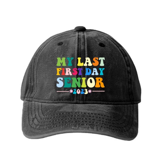 My Last First Day Senior Class Of 2023 Back to Washed Denim Baseball Caps
