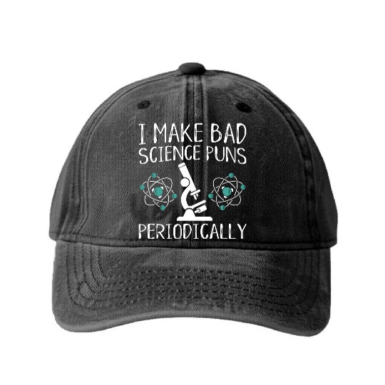 I Make Bad Science Puns Periodically Washed Denim Baseball Caps