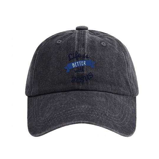 Life is better with Jesus Washed Denim Baseball Caps