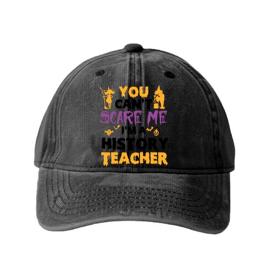 you can't scare me i'm a History teacher halloween Washed Denim Baseball Caps