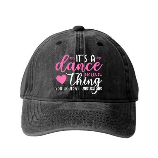 It's a dance thing you wouldn't understand Washed Denim Baseball Caps