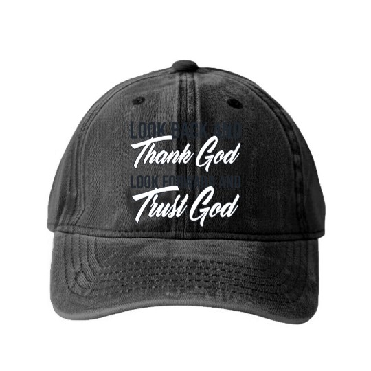 Look back and thank God look forward and trust God Washed Denim Baseball Caps