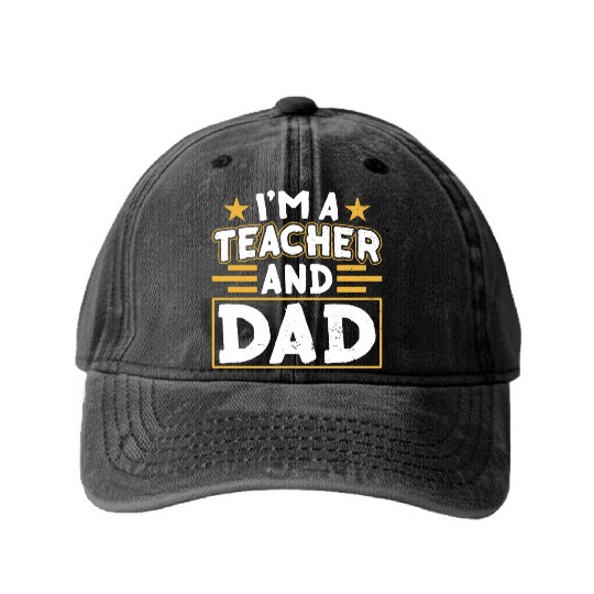 I'm A Teacher And Dad Homeschooling Homeschool Washed Denim Baseball Caps