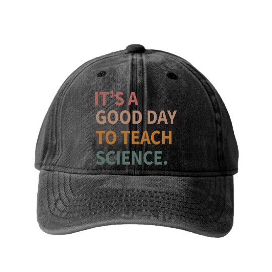Its A Good Day To Teach Science Gift Washed Denim Baseball Caps