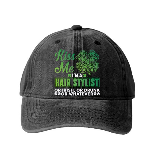 Kiss Me I'm A Hairstylist Or Irish Drunk Whatever Washed Denim Baseball Caps