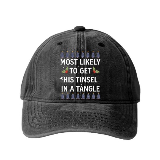 Christmas Most Likely To Get His Tinsel In A Tangl Washed Denim Baseball Caps