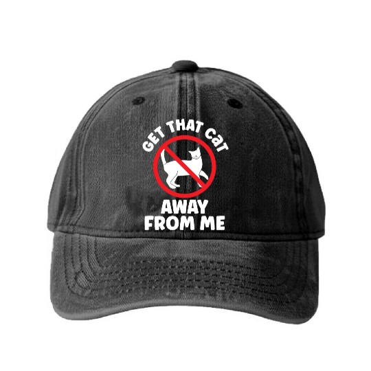 Get That Cat Away From Me Dog Puppy Lover Animal Washed Denim Baseball Caps