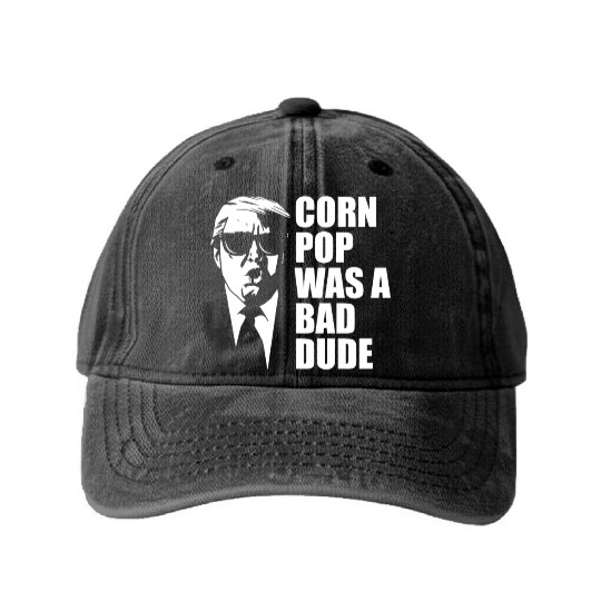Corn Pop Was A Bad Dude Funny Meme Washed Denim Baseball Caps