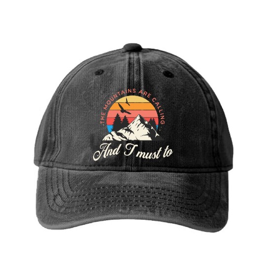The mountains are calling and i must go Washed Denim Baseball Caps