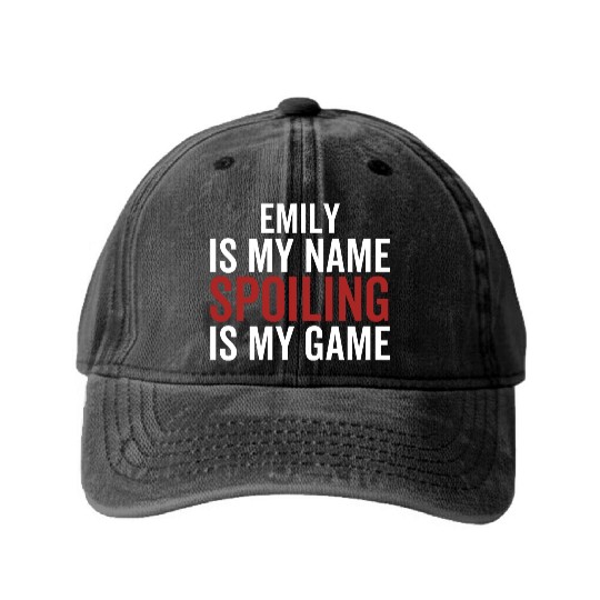 Emily is My Name Spoiling is My Game Washed Denim Baseball Caps