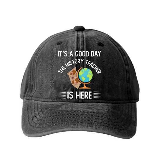 It's a good day the history teacher is here Washed Denim Baseball Caps