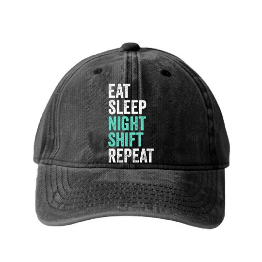 Eat Sleep Night Shift Repeat Shift Worker Washed Denim Baseball Caps