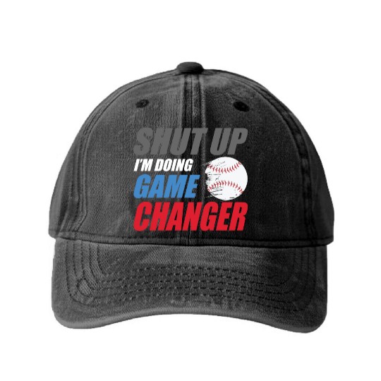 shut up I'm doing game changer Baseball game Washed Denim Baseball Caps