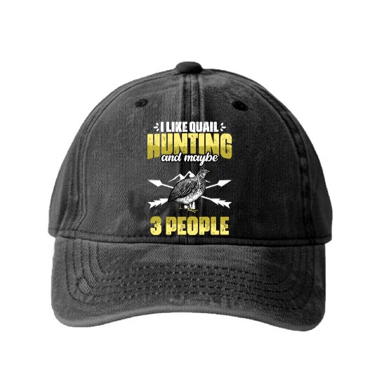 Funny I Like Quail Hunting And Maybe 3 People Washed Denim Baseball Caps